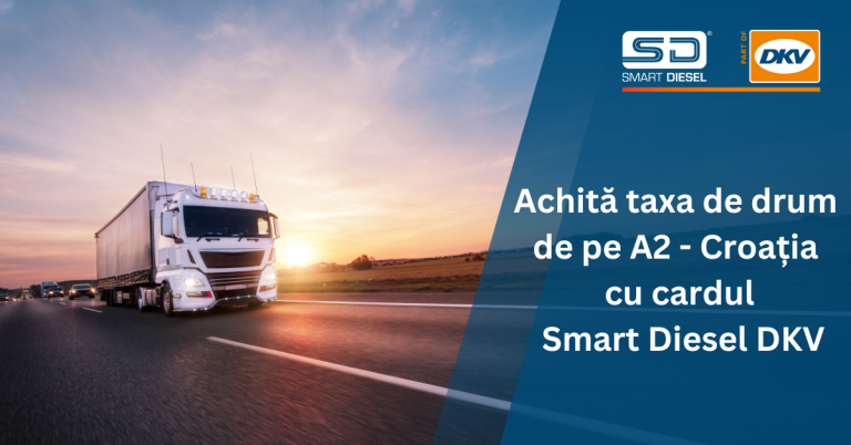 Achită taxa de drum de pe A2 – Croația cu cardul Smart Diesel DKV