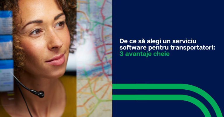 3 avantaje cheie pentru transportatori ale unui serviciu software dedicat