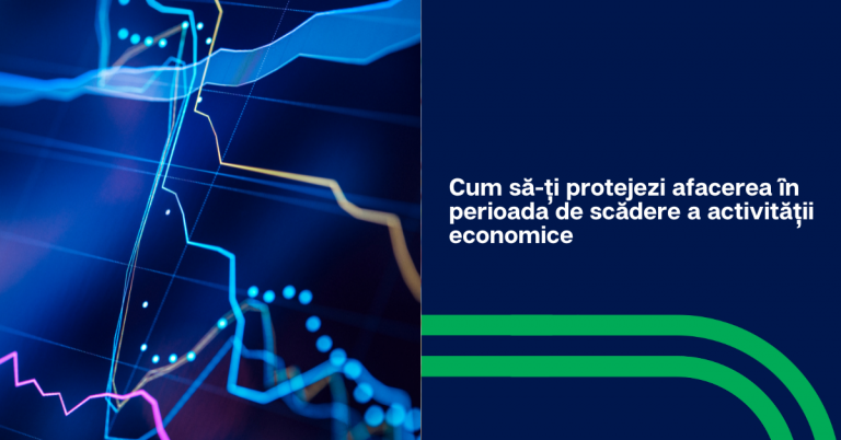 Protejează-ți afacerea în perioada de scădere a activității economice