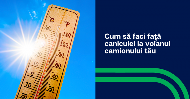 Cum să faci față caniculei la volanul camionului tău