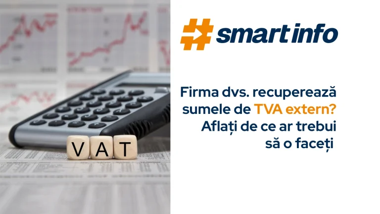 Firma dvs. recuperează TVA-ul extern? Aflați de ce ar trebui să o faceți 