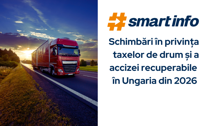Schimbări în privința taxelor de drum și a accizei recuperabile în Ungaria din 2026